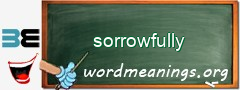 WordMeaning blackboard for sorrowfully